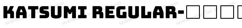 KATSUMI Regular字体转换